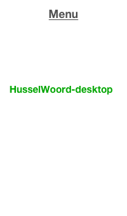 Menu
 Home
 WoordTris
 HusselWoord
 HusselWoord-desktop
 SimplePuzzle
 VeegWoord
 SwipeWord
 LetterStapel
 PileOfLetters
 BuchstabeStapel
